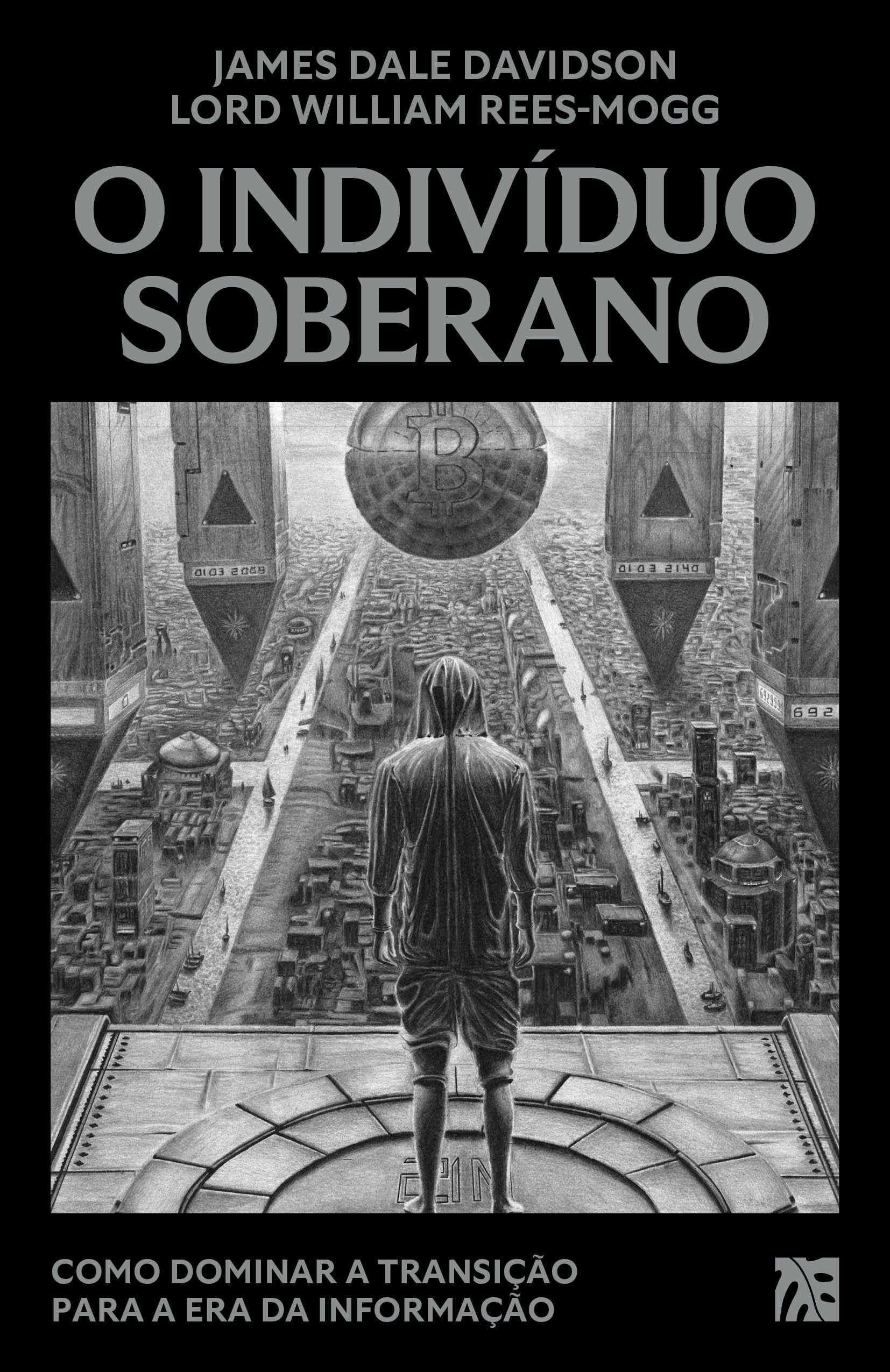 O Indivíduo Soberano - Como dominar a transição para a era da informação